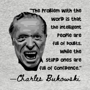 Charles Bukowski Portrait and Quote T-Shirt